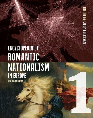 Encyclopedia of Romantic Nationalism in Europe: New Revised Edition Vol 1