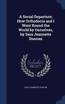 A Social Departure; How Orthodocia and I Went Round the World by Ourselves