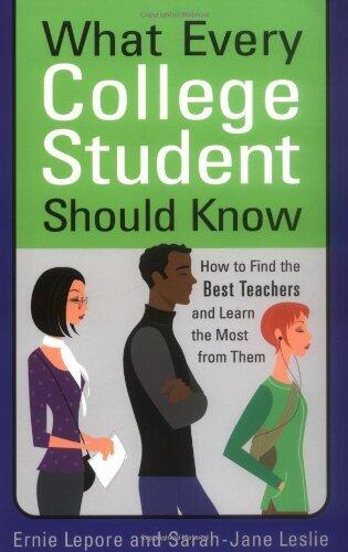 What Every College Student Should Know: How to Find the Best Teachers and Learn the Most from Them by Lepore Ernie Leslie Sarah-Jane (2002-02-01) Paperback
