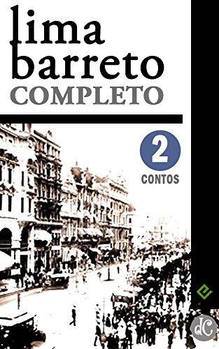 Obras Completas de Lima Barreto - Contos Completos: "O Homem que Sabia Javanês" e mais 105 histórias - Volume II