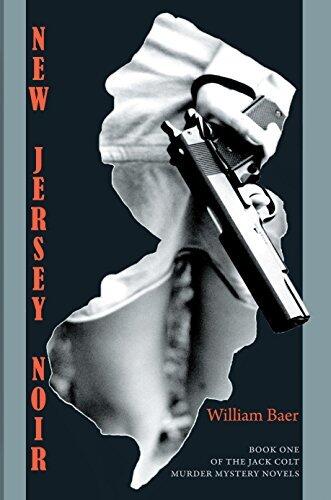 New Jersey Noir: The Jack Colt Murder Mystery Novels (Book One)