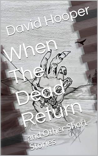 When The Dead Return : and Other Short Stories