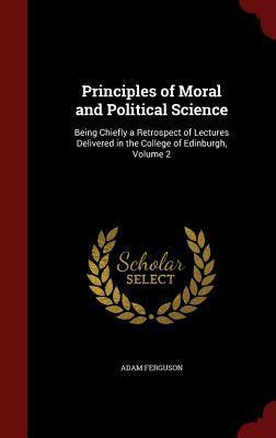 Principles of Moral and Political Science: Being Chiefly a Retrospect of Lectures Delivered in the College of Edinburgh, Volume 2