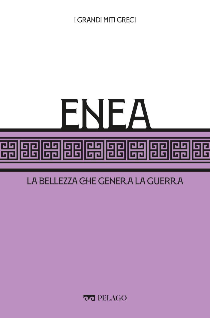 Enea: La Bellezza Che Genera La Guerra