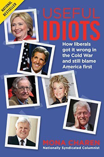 Useful Idiots: How Liberals Got It Wrong in the Cold War and Still Blame America First