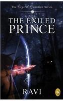 The Exiled Prince: The Crystal Guardian Series Book - 1