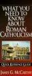 Roman Catholicism: What You Need to Know [WHAT YNTKA ROMAN CATHOLICISM]