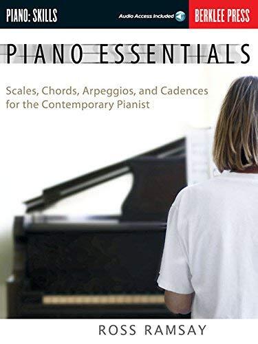 Piano Essentials: Scales, Chords, Arpeggios, and Cadences for the Contemporary Pianist (Book & CD)