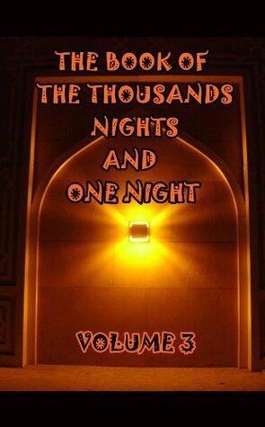 The Book of the Thousand Nights and One Night, Volume 3 of 4