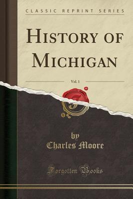 History of Michigan, Vol. 1