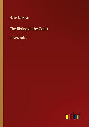 The Rising of the Court: in large print