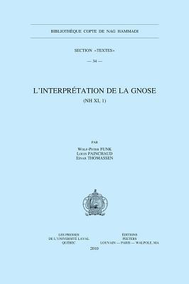 L'interpretation de la Gnose (NH XI, 1) (BIBLIOTHEQUE COPTE DE NAG HAMMADI. SECTION TEXTES)