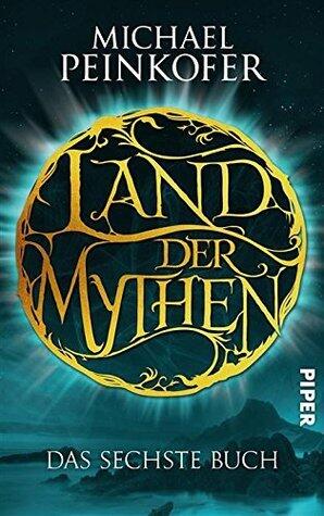 Land der Mythen [6] (Land der Mythen 2): Das sechste Buch