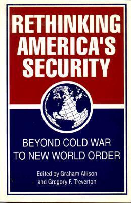 Rethinking America's Security: Beyond Cold War to New World Order