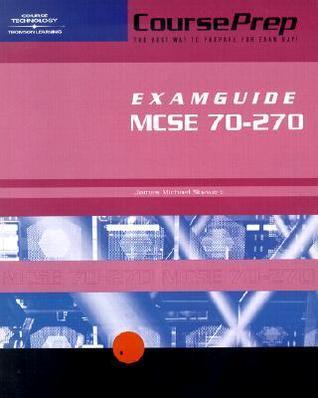 Courseprep Examguide/Studyguide McSe Exam 70-270: Installing, Configuring, and Administering Microsoft Windows Xp Professional