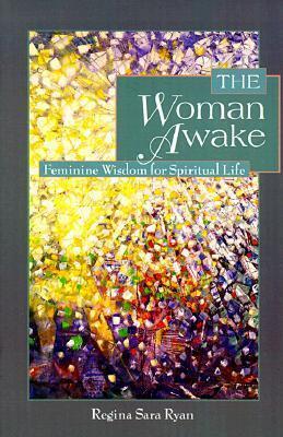 The Woman Awake: Feminine Wisdom for Spiritual Life
