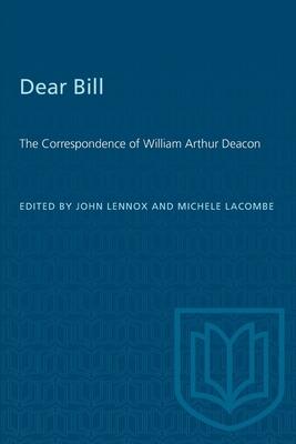 Dear Bill: The Correspondence of William Arthur Deacon