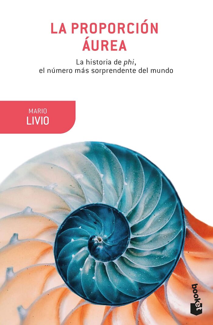 La proporción áurea: La historia de phi, el número más sorprendente del mundo
