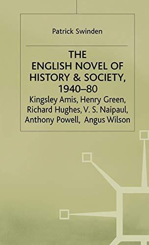 The English Novel of History and Society, 1940-80: Richard Hughes, Henry Green, Anthony Powell, Angus Wilson, Kingsley Amis, V.S. Naipaul
