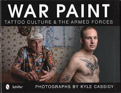 Rare Kyle Cassidy War Paint Tattoos Culture Armed Forces Military Skin Art Photos 1st - Schiffer Publishing Ltd [Hardcover] Kyle Cassidy