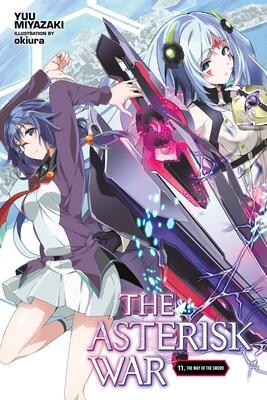 The Asterisk War, Vol. 11 (light novel): The Way of the Sword (Volume 11)