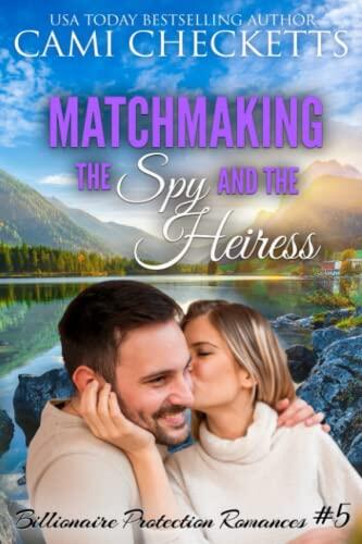 Matchmaking the Spy and the Heiress