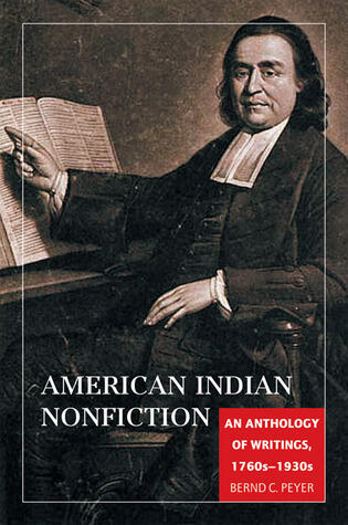 American Indian Nonfiction: An Anthology of Writings, 1760s-1930s