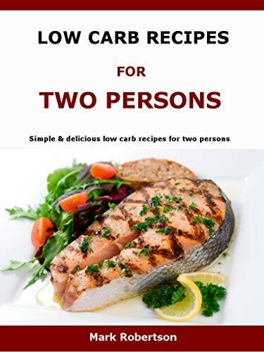 Low Carb Recipes For Two Persons: Simple & delicious low carb recipes for two persons