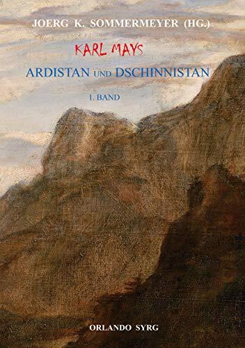 Karl Mays Ardistan und Dschinnistan I: Ardistan