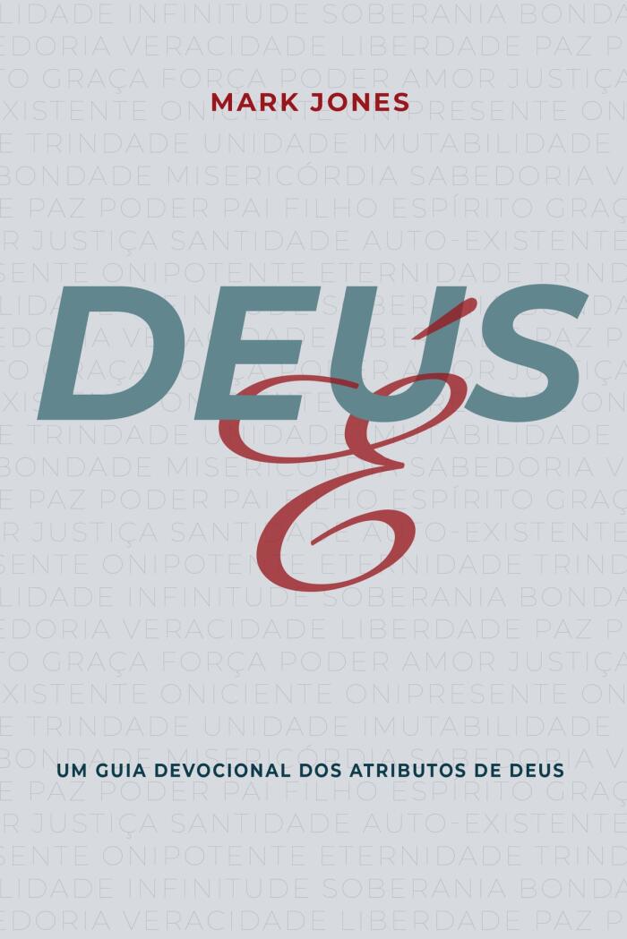 Deus é: um guia devocional dos atributos de Deus