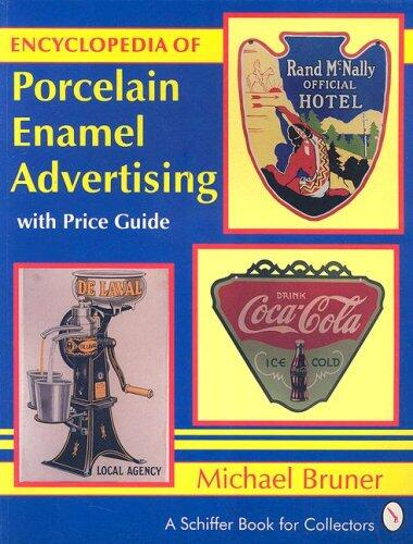 Encyclopedia of Porcelain Enamel Advertising: With Price Guide