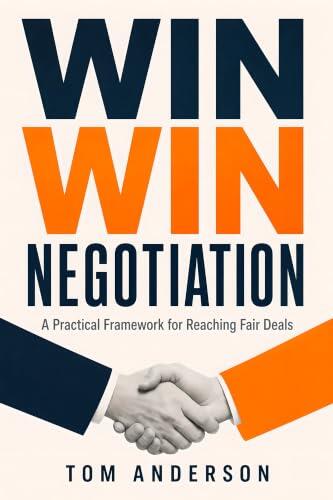Win Win Negotiation: A Practical Framework for Reaching Fair Deals