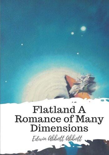Flatland: A Romance of Many Dimensions