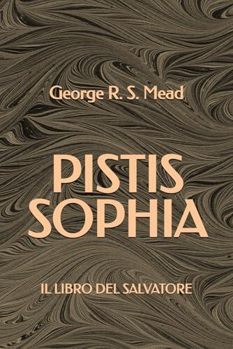 Pistis Sophia: Il Libro del Salvatore