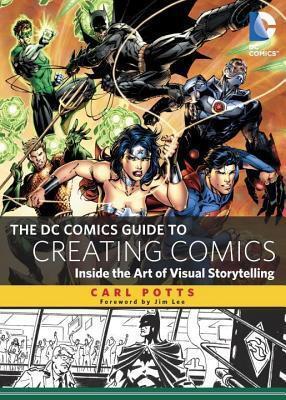 DC Comics Guide to Creating Comics: Inside the Art of Visual Storytelling