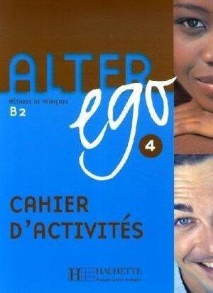 Alter Ego 4: Méthode de Français (Cahier d'Activités)
