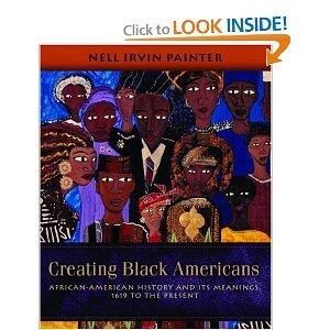 Creating Black Americans (African American History and Its Meanings 1619 to the Present)