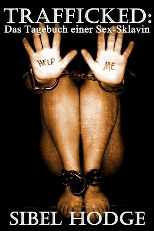 Trafficked: Das Tagebuch einer Sex-Sklavin