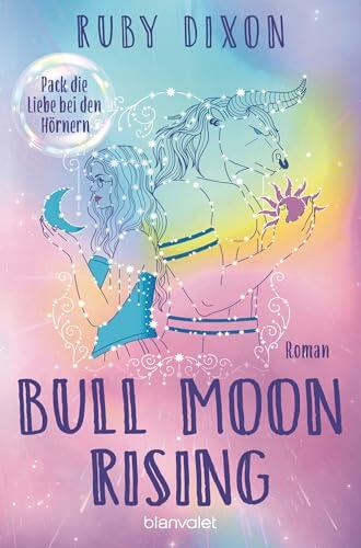 Bull Moon Rising - Pack die Liebe bei den Hörnern: Roman - Eine spicy übernatürliche Romantasy-Lovestory! Mit exklusivem Zusatzkapitel nur in der deutschen ... der magischen Artefakte 1)