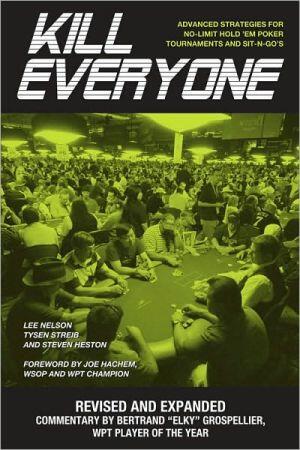 Kill Everyone: Advanced Strategies for No-Limit Hold 'em Poker Tournaments and Sit-n-Go's
