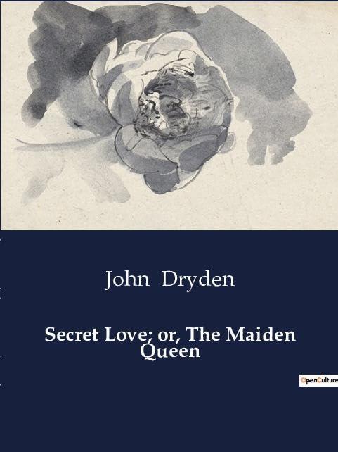 Secret Love; or, The Maiden Queen: A Royal Affair Amidst Political Turmoil