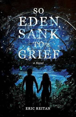 So Eden Sank to Grief