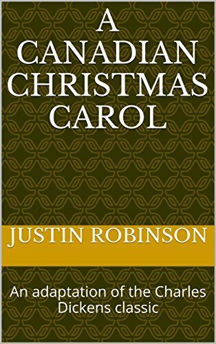 A Canadian Christmas Carol: An adaptation of the Charles Dickens classic