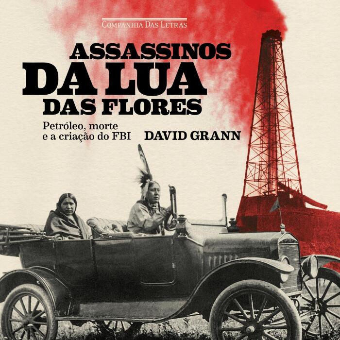 Assassinos da Lua das Flores [Killers of the Flower Moon]: Petróleo, morte e a origem do FBI [The Osage Murders and the Birth of the FBI]