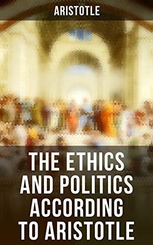 The Ethics and Politics According to Aristotle: Enriched edition.