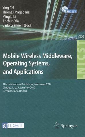 Mobile Wireless Middleware, Operating Systems, and Applications: Third International Conference, Mobilware 2010, Chicago, IL, USA, June 30 - July 2, ... and Telecommunications Engineering, 48)