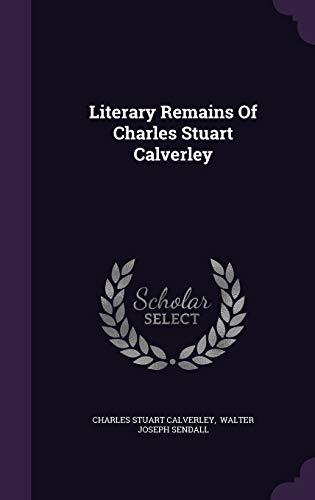 Literary Remains Of Charles Stuart Calverley