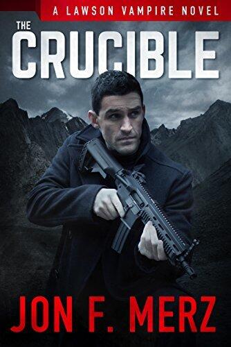 The Crucible: A Lawson Vampire Novel #17: A Supernatural Espionage Urban Fantasy Series