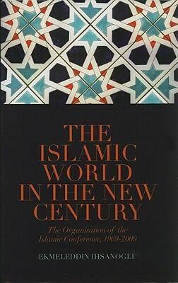 The Islamic World in the New Century: The Organisation of Islamic Conference, 1969-2009