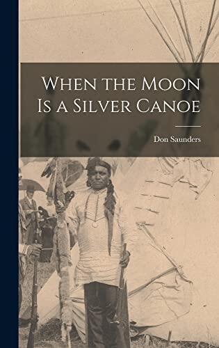 When the Moon is a Silver Canoe